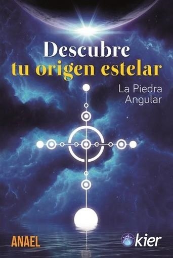 DESCUBRE TU ORIGEN ESTELAR.LA PIEDRA ANGULAR | 9788417581428 | ANAEL | Libreria Geli - Librería Online de Girona - Comprar libros en catalán y castellano