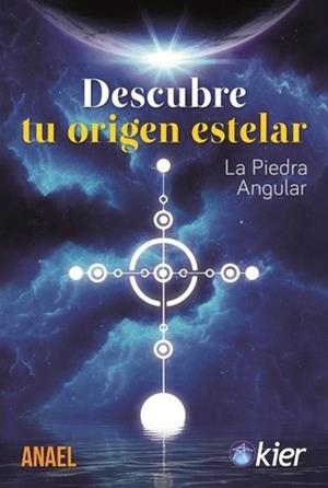 DESCUBRE TU ORIGEN ESTELAR.LA PIEDRA ANGULAR | 9788417581428 | ANAEL | Llibreria Geli - Llibreria Online de Girona - Comprar llibres en català i castellà