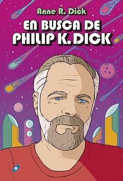 EN BUSCA DE PHILIP K.DICK | 9788417507480 | DICK,ANNE R. | Libreria Geli - Librería Online de Girona - Comprar libros en catalán y castellano
