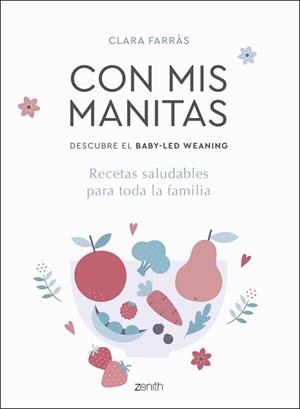 CON MIS MANITAS.DESCUBRE EL BABY-LED WEANING.RECETAS SALUDABLES PARA TODA LA FAMILIA | 9788408218937 | FARRÀS,CLARA | Llibreria Geli - Llibreria Online de Girona - Comprar llibres en català i castellà