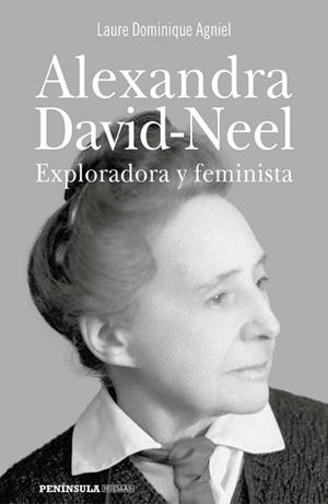 ALEXANDRA DAVID-NEEL.EXPLORADORA Y FEMINISTA | 9788499428703 | DOMINIQUE AGNIEL,LAURE | Llibreria Geli - Llibreria Online de Girona - Comprar llibres en català i castellà