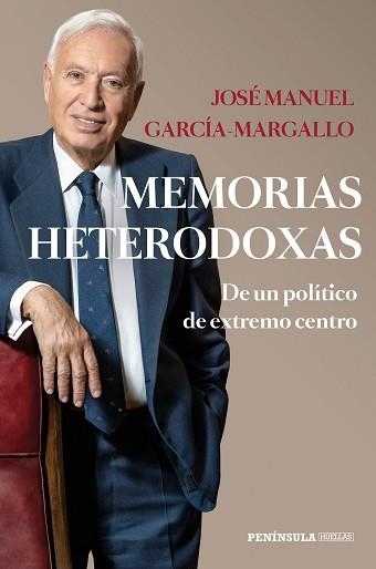 MEMORIAS HETERODOXAS DE UN POLÍTICO DE EXTREMO CENTRO | 9788499428710 | GARCÍA-MARGALLO,JOSÉ MANUEL | Libreria Geli - Librería Online de Girona - Comprar libros en catalán y castellano