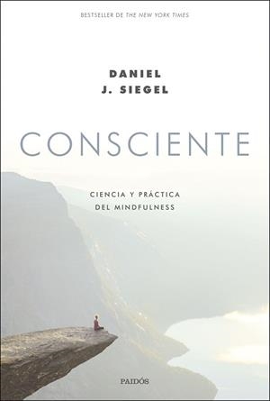 CONSCIENTE.CIENCIA Y PRÁCTICA DEL MINDFULNESS | 9788449336522 | SIEGEL,DANIEL J. | Libreria Geli - Librería Online de Girona - Comprar libros en catalán y castellano
