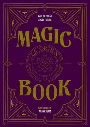 MAGIC BOOK.LA ORDEN | 9788417858575 | DE TOMÁS,RAÚL/TORRES,ÁNGEL/VÁZQUEZ,ANA | Libreria Geli - Librería Online de Girona - Comprar libros en catalán y castellano