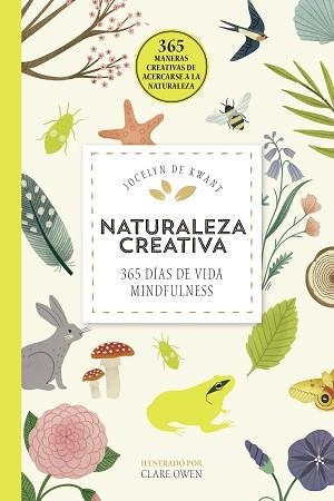 NATURALEZA CREATIVA.365 DE VIDA MINDFULNESS | 9788448026509 | DE KWANT,JOCELYN | Libreria Geli - Librería Online de Girona - Comprar libros en catalán y castellano