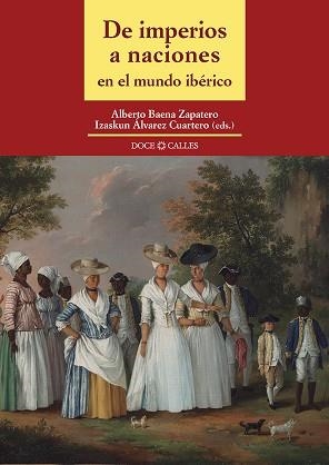 DE IMPERIOS A NACIONES EN EL MUNDO IBÉRICO | 9788497442664 | BAENA ZAPATERO,ALBERTO/ALVAREZ CUARTERO,IZASKUN | Libreria Geli - Librería Online de Girona - Comprar libros en catalán y castellano