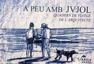 A PEU AMB JVJOL.QUADERN DE VIATGE DE L'ARQUITECTE | 9788494997068 | AMENÓS  BASORA, JORDI | Llibreria Geli - Llibreria Online de Girona - Comprar llibres en català i castellà