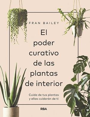 EL PODER CURATIVO DE LAS PLANTAS DE INTERIOR | 9788491872641 | BAILEY,FRAN | Libreria Geli - Librería Online de Girona - Comprar libros en catalán y castellano