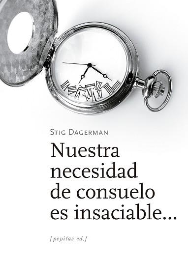 NUESTRA NECESIDAD DE CONSUELO ES INSACIABLE... | 9788417386535 | DAGERMAN,STIG | Libreria Geli - Librería Online de Girona - Comprar libros en catalán y castellano