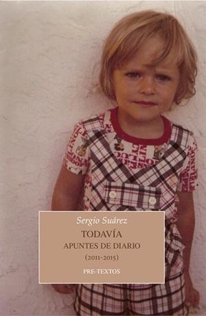 TODAVÍA.APUNTES DE DIARIO(2011-2015) | 9788418178023 | SUÁREZ,SERGIO | Llibreria Geli - Llibreria Online de Girona - Comprar llibres en català i castellà