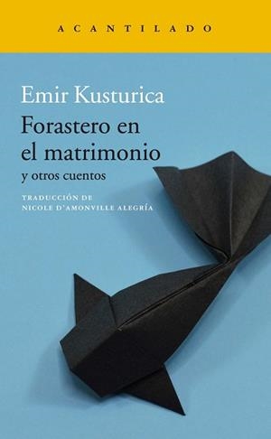 FORASTERO EN EL MATRIMONIO Y OTROS CUENTOS | 9788417902223 | KUSTURICA,EMIR | Llibreria Geli - Llibreria Online de Girona - Comprar llibres en català i castellà