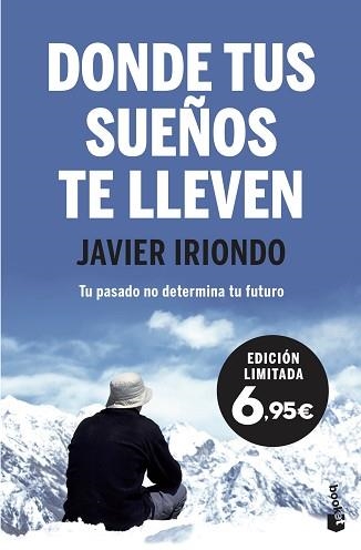 DONDE TUS SUEÑOS TE LLEVEN.TU PASADO NO DETERMINA TU FUTURO. PRÓLOGO DE PABLO MOTOS | 9788408222194 | IRIONDO NARVAIZA,JAVIER | Libreria Geli - Librería Online de Girona - Comprar libros en catalán y castellano