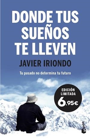 DONDE TUS SUEÑOS TE LLEVEN.TU PASADO NO DETERMINA TU FUTURO. PRÓLOGO DE PABLO MOTOS | 9788408222194 | IRIONDO NARVAIZA,JAVIER | Llibreria Geli - Llibreria Online de Girona - Comprar llibres en català i castellà