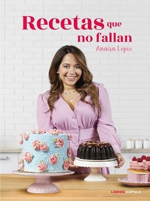 RECETAS QUE NO FALLAN | 9788448026875 | LÓPEZ,ANAÍSA  | Libreria Geli - Librería Online de Girona - Comprar libros en catalán y castellano