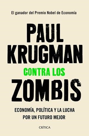 CONTRA LOS ZOMBIS.ECONOMÍA,POLÍTICA Y LA LUCHA POR UN FUTURO MEJOR | 9788491991854 | KRUGMAN,PAUL | Libreria Geli - Librería Online de Girona - Comprar libros en catalán y castellano