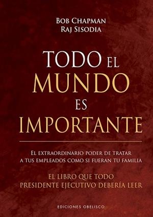 TODO EL MUNDO ES IMPORTANTE | 9788491115410 | CHAPMAN,BOB/SISODIA,RAJ | Llibreria Geli - Llibreria Online de Girona - Comprar llibres en català i castellà