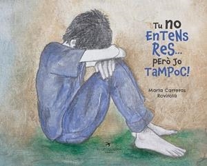 TU NO ENTENS RES... PERÒ JO TAMPOC! | 9788417756505 | CARRERAS ROVIROLA,MARTA | Libreria Geli - Librería Online de Girona - Comprar libros en catalán y castellano