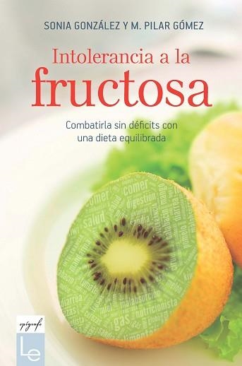 INTOLERANCIA A LA FRUCTOSA.COMBATIRLA SIN DÉFICITS CON UNA DIETA EQUILIBRADA | 9788416918683 | GONZÁLEZ BAILÓN,SONIA/GÓMEZ VILLENA,M. PILAR | Libreria Geli - Librería Online de Girona - Comprar libros en catalán y castellano