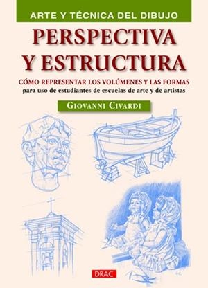 PERSPECTIVA Y ESTRUCTURA.CÓMO REPRESENTAR LOS VOLÚMENES Y LAS FORMAS | 9788498742596 | CIVARDI,GIOVANNI | Llibreria Geli - Llibreria Online de Girona - Comprar llibres en català i castellà