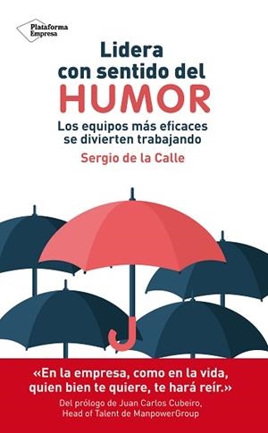 LIDERA CON SENTIDO DEL HUMOR.LOS EQUIPOS MÁS EFICACES SE DIVIERTEN TRABAJANDO | 9788417886509 | DE LA CALLE,SERGIO | Llibreria Geli - Llibreria Online de Girona - Comprar llibres en català i castellà