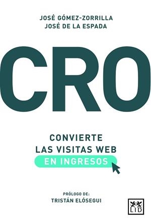CRO:CONVIERTE LAS VISITAS WEB EN INGRESOS | 9788417277932 | GÓMEZ-ZORRILLA,JOSÉ/DE LA ESPADA,JOSÉ | Libreria Geli - Librería Online de Girona - Comprar libros en catalán y castellano