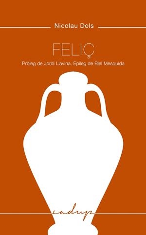 FELIÇ | 9788412068481 | DOLS,NICOLAU | Libreria Geli - Librería Online de Girona - Comprar libros en catalán y castellano