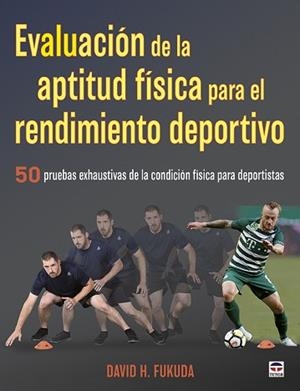 EVALUACIÓN DE LA APTITUD FÍSICA PARA EL RENDIMIENTO DEPORTIVO | 9788416676873 | FUKUDA, DAVID H. | Llibreria Geli - Llibreria Online de Girona - Comprar llibres en català i castellà
