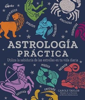 ASTROLOGÍA PRÁCTICA.UTILIZA LA SABIDURÍA DE LAS ESTRELLAS EN TU VIDA DIARIA | 9788484458227 | TAYLOR,CAROLE | Libreria Geli - Librería Online de Girona - Comprar libros en catalán y castellano