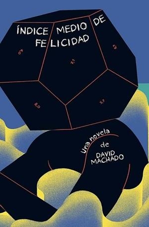 ÍNDICE MEDIO DE FELICIDAD.UNA NOVELA DE DAVID MACHADO | 9788412003697 | MACHADO,DAVID | Libreria Geli - Librería Online de Girona - Comprar libros en catalán y castellano