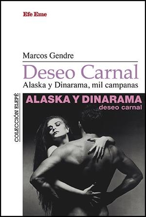 DESEO CARNAL.ALASKA Y DINARAMA,MIL CAMPANAS | 9788495749307 | BLANCO GENDRE, MARCOS | Libreria Geli - Librería Online de Girona - Comprar libros en catalán y castellano