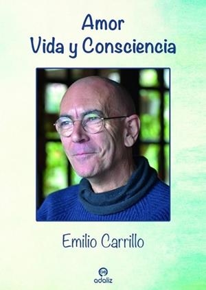 AMOR.VIDA Y CONSCIENCIA | 9788494968242 | CARRILO BENITO, EMILIO | Llibreria Geli - Llibreria Online de Girona - Comprar llibres en català i castellà