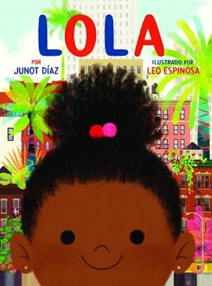 LOLA | 9788448854560 | DÍAZ,JUNOT/ESPINOSA,LEO | Libreria Geli - Librería Online de Girona - Comprar libros en catalán y castellano