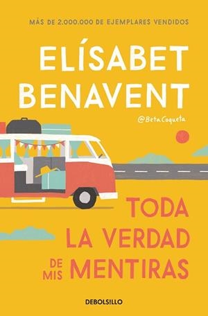 TODA LA VERDAD DE MIS MENTIRAS | 9788466349864 | BENAVENT,ELÍSABET | Llibreria Geli - Llibreria Online de Girona - Comprar llibres en català i castellà