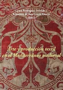 ARTE Y PRODUCCIÓN TEXTIL EN EL MEDITERRÁNEO MEDIEVAL | 9788416335664 | A.A.D.D. | Libreria Geli - Librería Online de Girona - Comprar libros en catalán y castellano