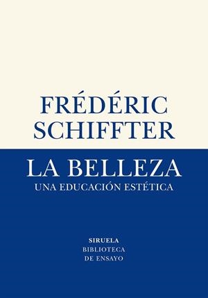 LA BELLEZA.UNA EDUCACIÓN ESTÉTICA | 9788417996611 | SCHIFFTER,FRÉDÉRIC | Llibreria Geli - Llibreria Online de Girona - Comprar llibres en català i castellà