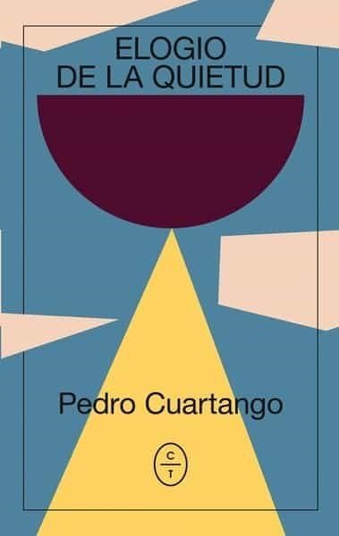 ELOGIO DE LA QUIETUD | 9788494913167 | CUARTANGO,PEDRO | Libreria Geli - Librería Online de Girona - Comprar libros en catalán y castellano