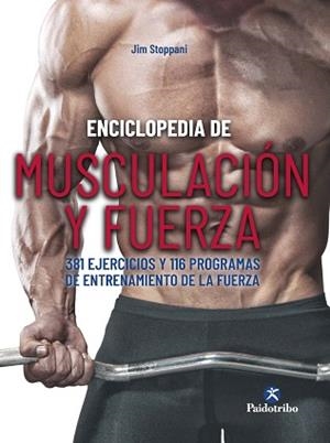 ENCICLOPEDIA DE MUSCULACIÓN Y FUERZA.381 EJERCICIOS Y 116 PROGRAMAS DE ENTRENAMIENTO DE LA FUERZA | 9788499107646 | STOPPANI,JIM | Libreria Geli - Librería Online de Girona - Comprar libros en catalán y castellano