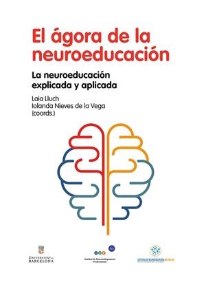 EL ÁGORA DE LA NEUROEDUCACIÓN.LA NEUROEDUCACIÓN EXPLICADA Y APLICADA | 9788418083167 | LLUCH MOLINS,LAIA/DE LA VEGA LOUZADO,IOLANDA NIEVES | Llibreria Geli - Llibreria Online de Girona - Comprar llibres en català i castellà