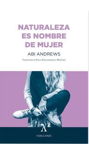 NATURALEZA ES NOMBRE DE MUJER | 9788494993459 | ANDREWS,ABI | Libreria Geli - Librería Online de Girona - Comprar libros en catalán y castellano