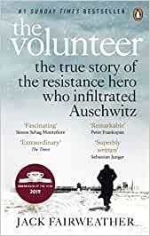 THE VOLUNTEER.THE TRUE STORY OF THE RESISTENCE HERO WHO INFILTRATED AUSCHWITZ | 9780753545188 | FAIRWEATHER,JACK | Libreria Geli - Librería Online de Girona - Comprar libros en catalán y castellano