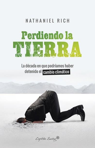 PERDIENDO LA TIERRA.LA DÉCADA EN QUE PODRÍAMOS HABER DETENIDO EL CAMBIO CLIMÁTICO | 9788412064490 | RICH,NATHANIEL | Libreria Geli - Librería Online de Girona - Comprar libros en catalán y castellano