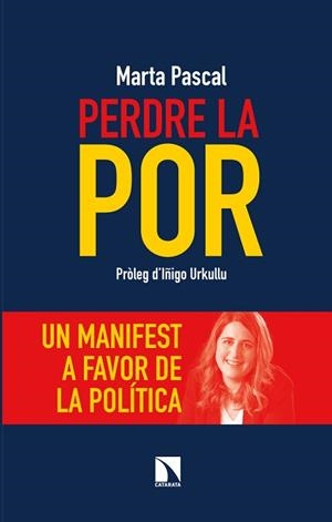 PERDRE LA POR.UN MANIFEST A FAVOR DE LA POLÍTICA | 9788490979280 | PASCAL,MARTA | Llibreria Geli - Llibreria Online de Girona - Comprar llibres en català i castellà