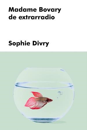 MADAME BOVARY DE EXTRARRADIO | 9788417893651 | DIVRY,SOPHIE | Libreria Geli - Librería Online de Girona - Comprar libros en catalán y castellano