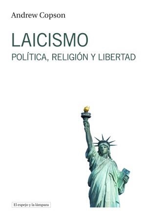 LAICISMO.POLÍTICA,RELIGIÓN Y LIBERTAD | 9788494799358 | COPSON,ANDREW | Libreria Geli - Librería Online de Girona - Comprar libros en catalán y castellano