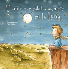 EL NIÑO QUE SIEMPRE ESTABA EN LA LUNA | 9788491453611 | CANCIANI,KATIA | Llibreria Geli - Llibreria Online de Girona - Comprar llibres en català i castellà