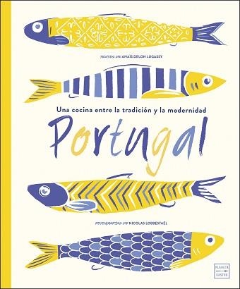PORTUGAL.UNA COCINA ENTRE LA TRADICIÓN Y LA MODERNIDAD | 9788408214137 | DELON LUGASSY,ANAÏS | Llibreria Geli - Llibreria Online de Girona - Comprar llibres en català i castellà