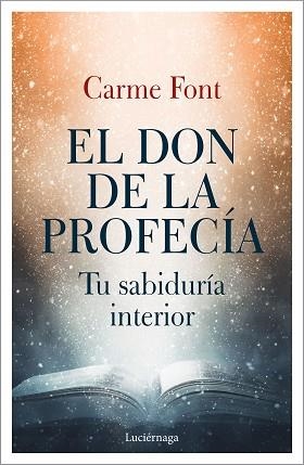 EL DON DE LA PROFECÍA.TU SABIDURÍA INTERIOR | 9788417371753 | FONT,CARME | Libreria Geli - Librería Online de Girona - Comprar libros en catalán y castellano