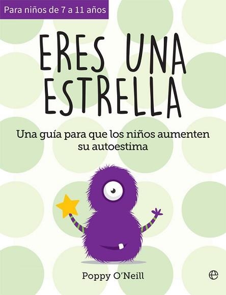ERES UNA ESTRELLA.UNA GUIA PARA QUE LOS NIÑOS AUMENTEN SU AUTOESTIMA | 9788491647454 | O'NEILL,POPPY | Llibreria Geli - Llibreria Online de Girona - Comprar llibres en català i castellà