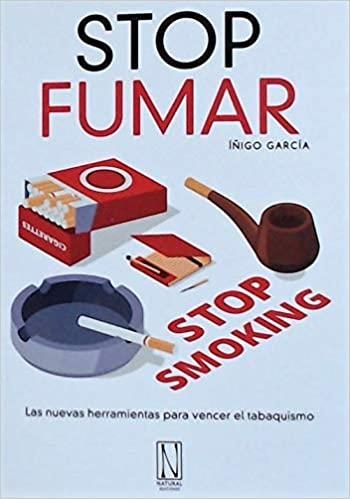 STOP FUMAR.LAS NUEVAS HERRAMIENTAS PARA VENCER EL TABAQUISMO | 9788494832345 | GARCIA,IÑIGO | Libreria Geli - Librería Online de Girona - Comprar libros en catalán y castellano
