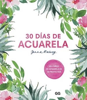 30 DÍAS DE ACUARELA.UN CURSO DE ACUARELA EN 30 PROYECTOS | 9788425232008 | RAINEY,JENNA | Llibreria Geli - Llibreria Online de Girona - Comprar llibres en català i castellà